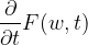\dpi{120} \bg_white \frac{\partial}{\partial t}F(w,t)
